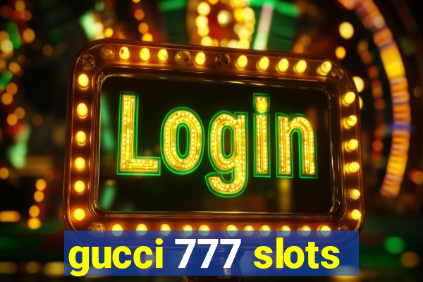 gucci 777 slots